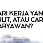 Cari Kerja yang Sulit, atau Cari Karyawan?